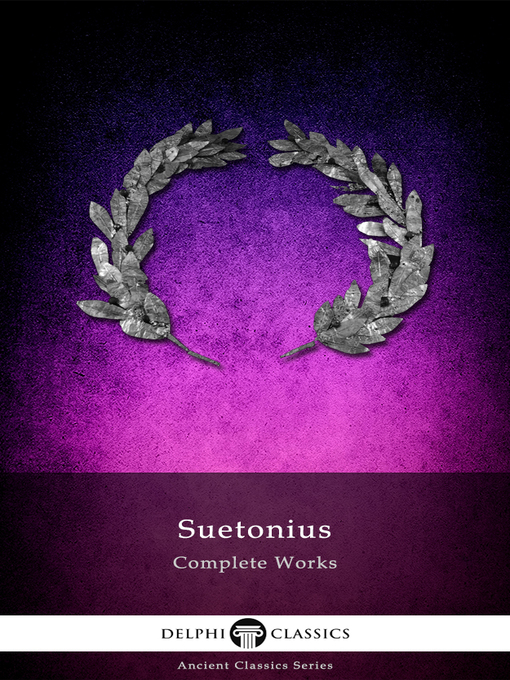 Title details for Delphi Complete Works of Suetonius (Illustrated) by Suetonius - Available